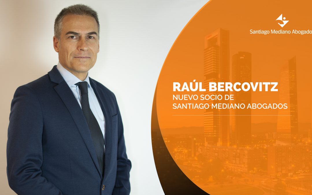Santiago Mediano Abogados incorpora a Raúl Bercovitz como nuevo socio de la firma