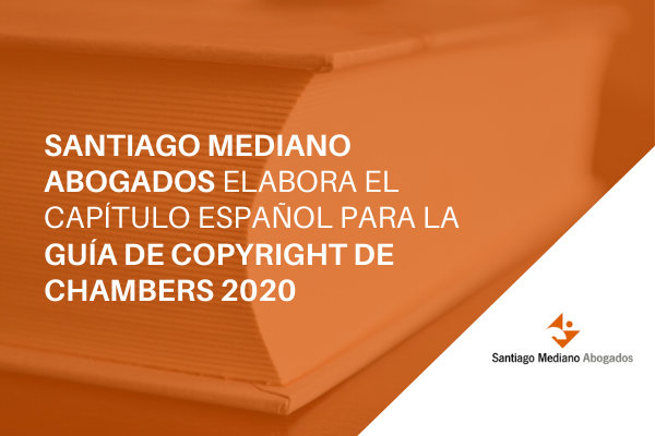 Santiago Mediano Abogados elabora el capítulo español para la Guía de Copyright de Chambers 2020