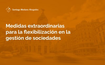 Medidas extraordinarias para la flexibilización en la gestión de sociedades