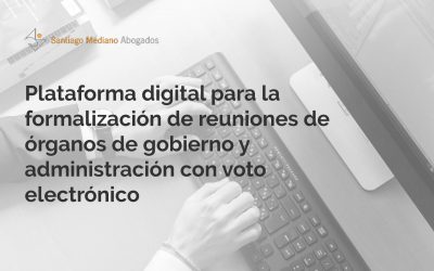 Plataforma digital para la formalización de reuniones de órganos de gobierno y administración con voto electrónico