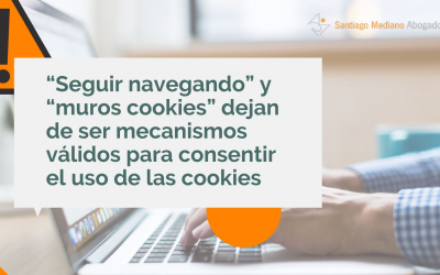 “Seguir navegando” y “muros cookies” dejan de ser mecanismos válidos para consentir el uso de las cookies