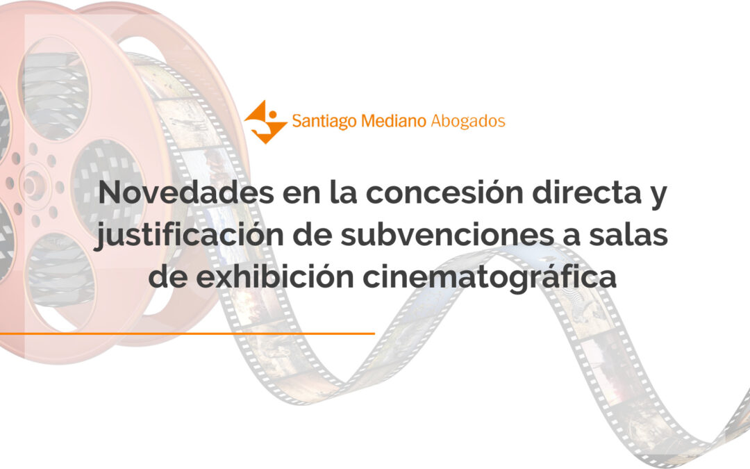 Novedades en la concesión directa y justificación de subvenciones a salas de exhibición cinematográfica