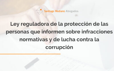 Ley reguladora de la protección de las personas que informen sobre infracciones normativas y de lucha contra la corrupción