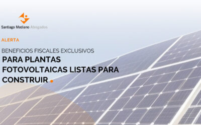 Beneficios fiscales exclusivos para plantas fotovoltaicas listas para construir