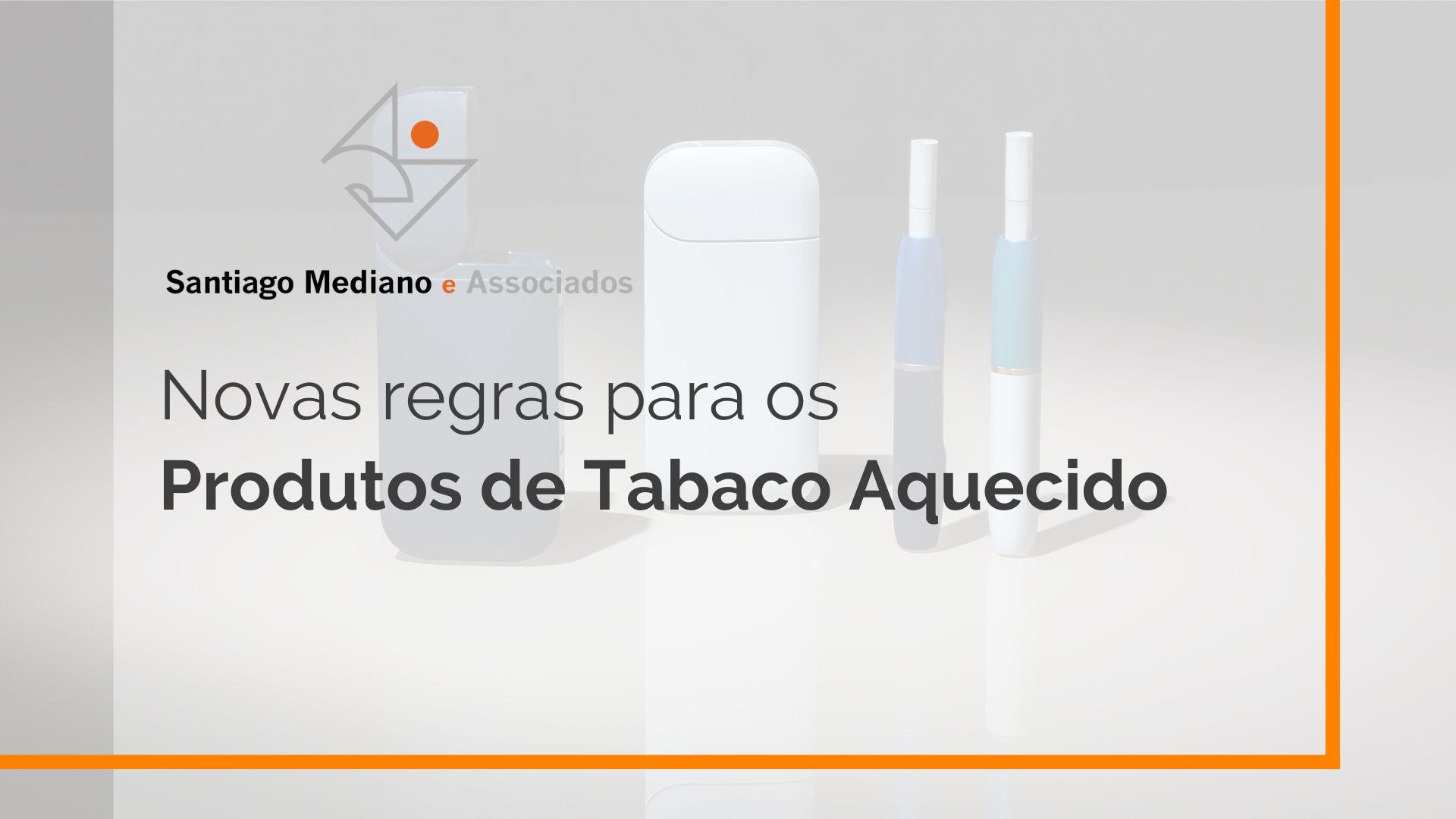 Novas regras para os Produtos de Tabaco Aquecido