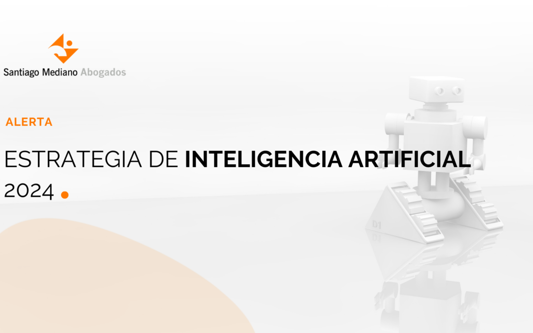 Santiago Mediano y Guillem València nos explican la nueva Estrategia de Inteligencia Artificial 2024 aprobada en el Consejo de Ministros.