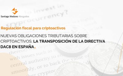 Nuevas obligaciones tributarias sobre criptoactivos: la transposición de la directiva DAC8 en España