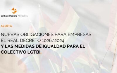 Nuevas obligaciones para empresas: Real Decreto 1026/2024 y las medidas de igualdad para el colectivo LGTBI