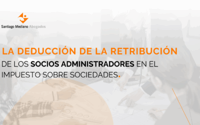 La deducción de la retribución de los Socios Administradores en el Impuesto sobre Sociedades