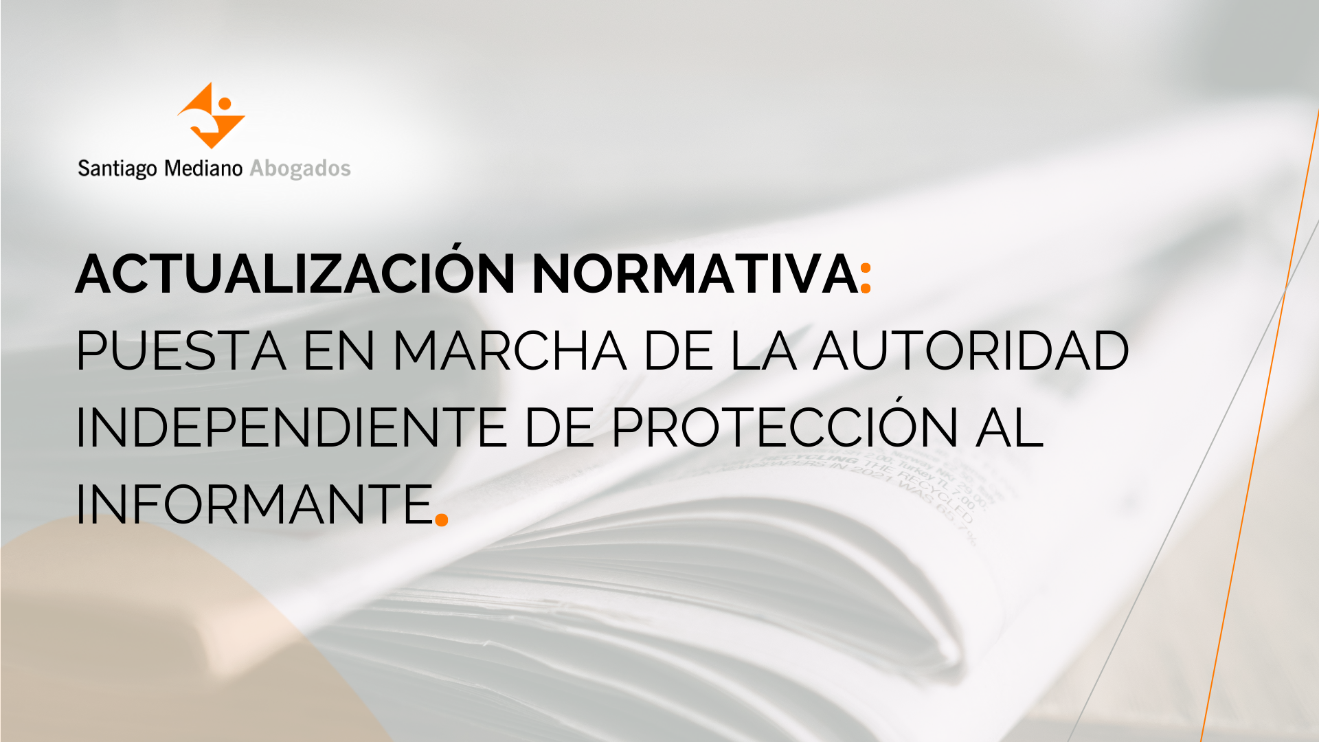 Actualización normativa: puesta en marcha de la Autoridad Independiente de Protección Al Informante